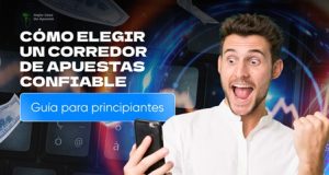Cómo elegir un corredor de apuestas confiable: Guía para principiantes