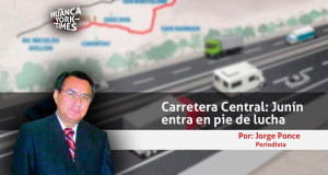 Región Junín en pie de lucha por nueva carretera Central en los términos del convenio firmado con Francia